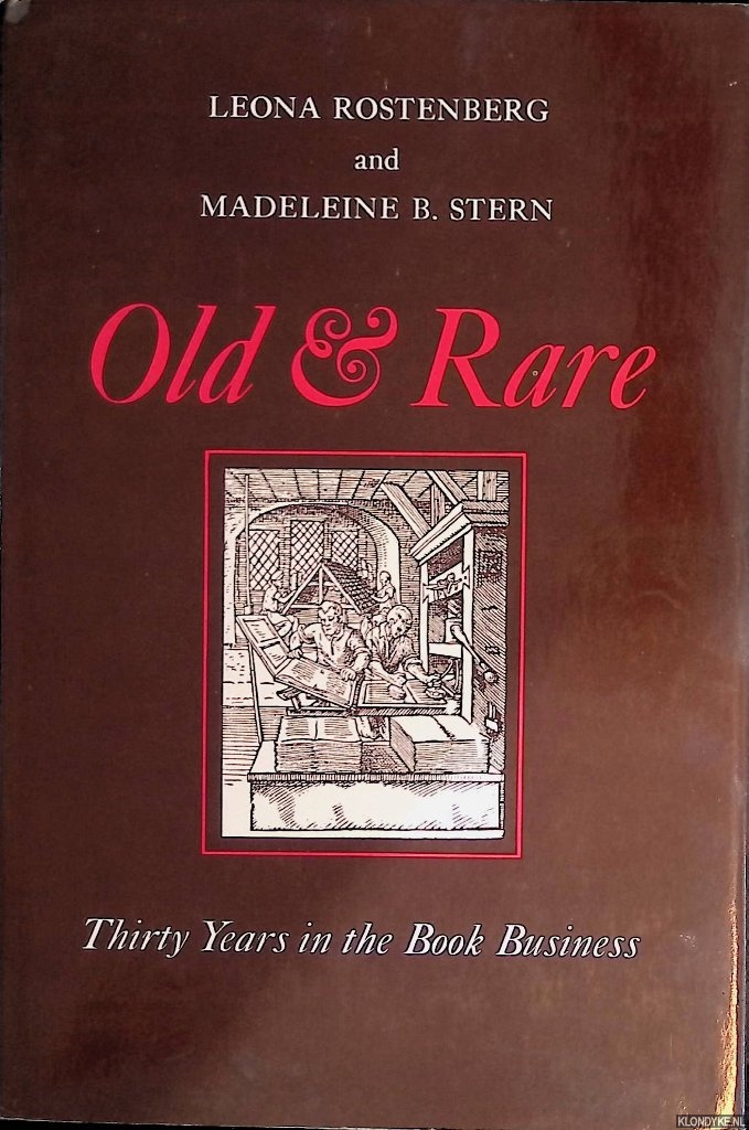Rostenberg, Leona & Madeleine B. Stern - Old & Rare: Thirty Years in the Book Business