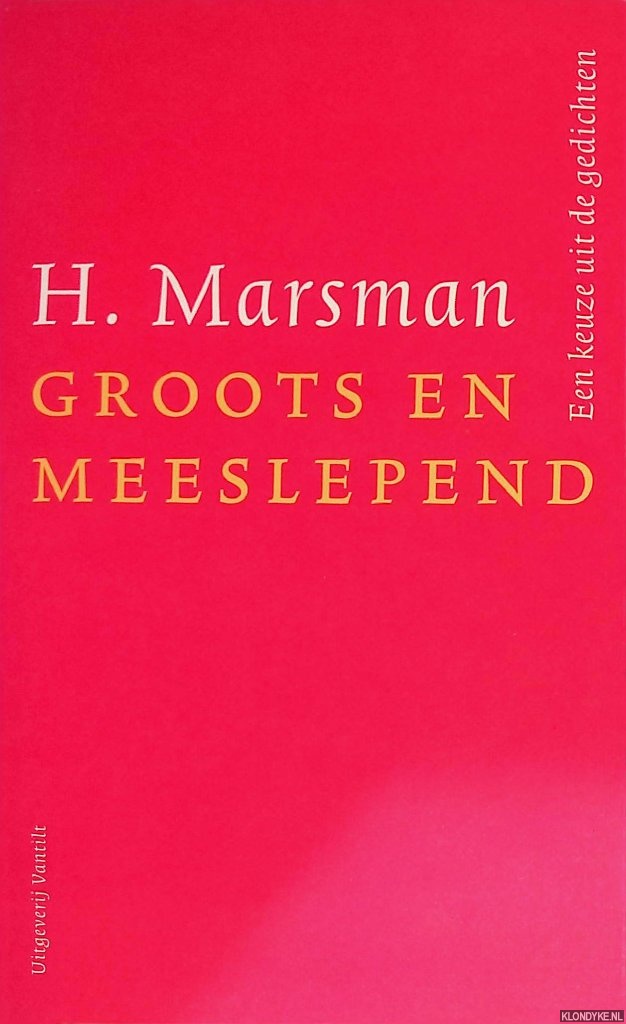 Marsman, H. - Groots en meeslepend: een keuze uit de gedichten