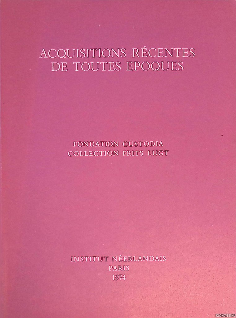 Various - Acquisitions rcentes de toutes epoques. Fondation custodia collection Frits Lugt