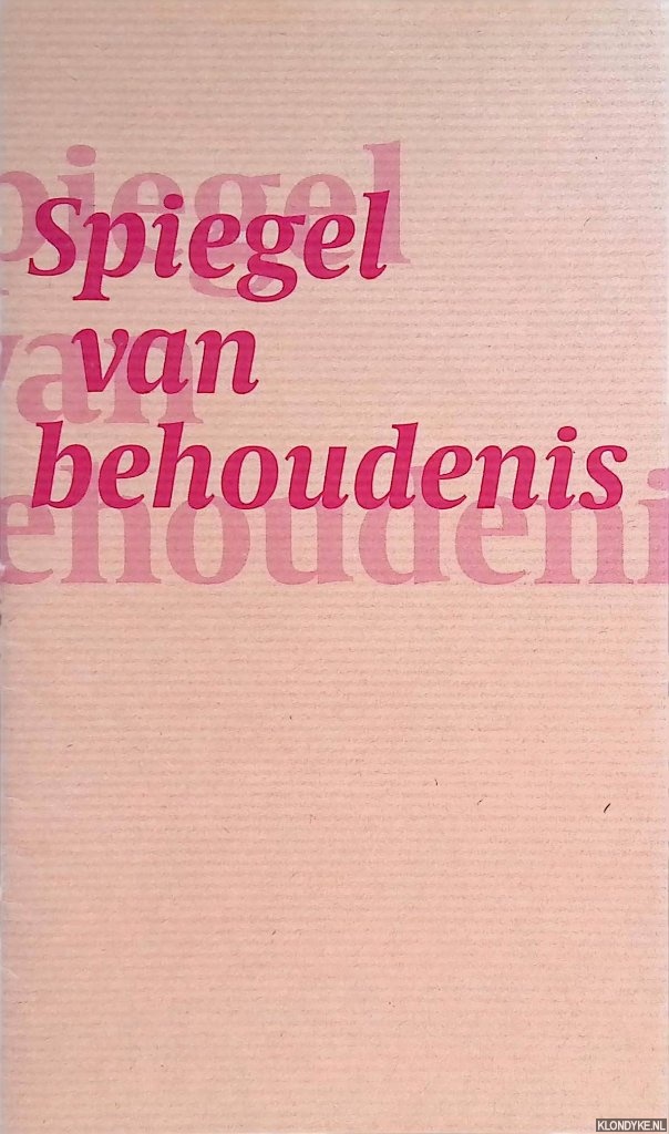 Vancrevel, Laurens - Spiegel van behoudenis: een potische fictie in drie tijden
