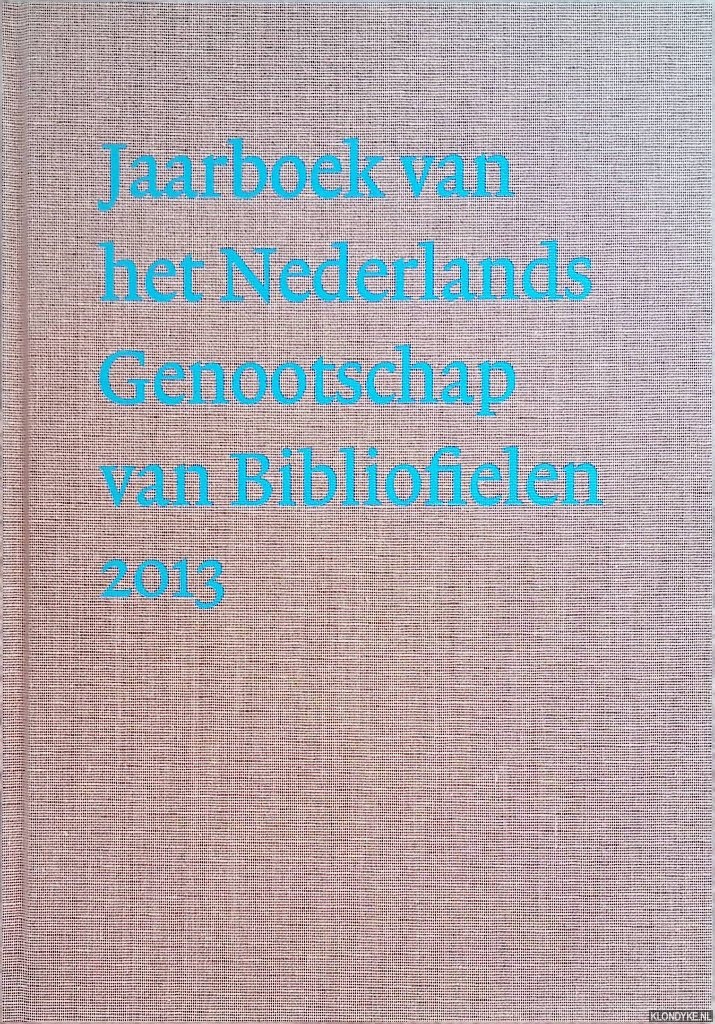 Bouman, Jos - e.a. (redactie) - Jaarboek van het Nederlands Genootschap van Bibliofielen 2013