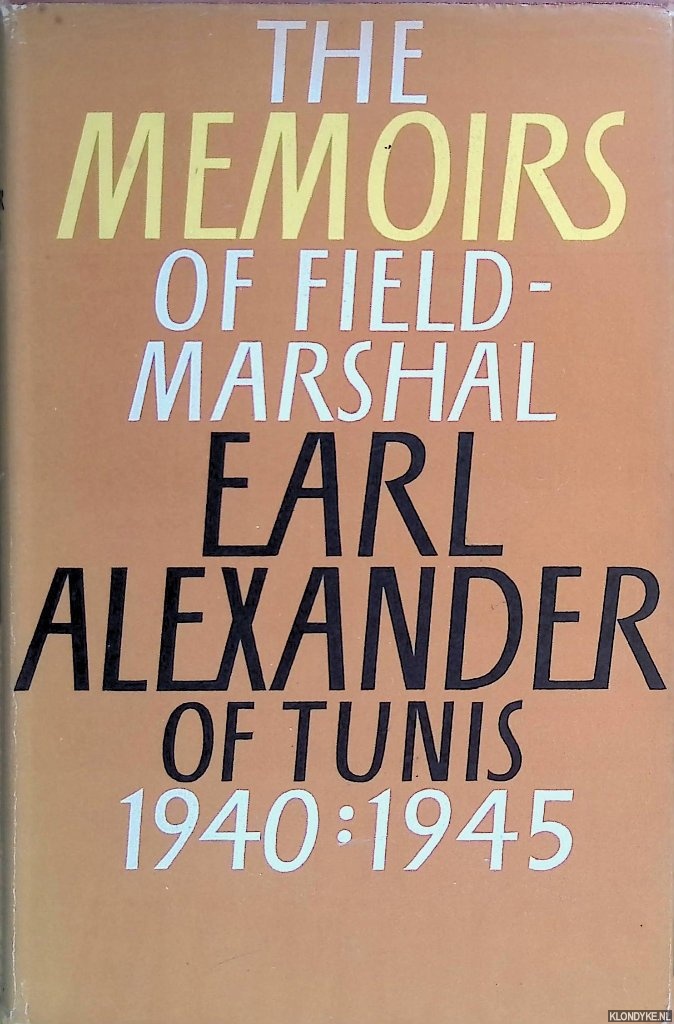 North, John (editor) - The Memoirs of Field-Marshal Earl Alexander of Tunis 1940-1945