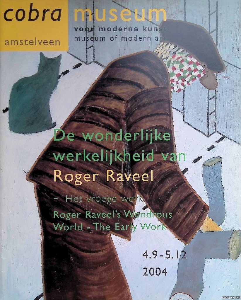 Dewulf, Bernard -and others - De wonderlijke werkelijkheid van Roger Raveel: het vroege werk / Roger Raveel's Wondrous World: the Early Work