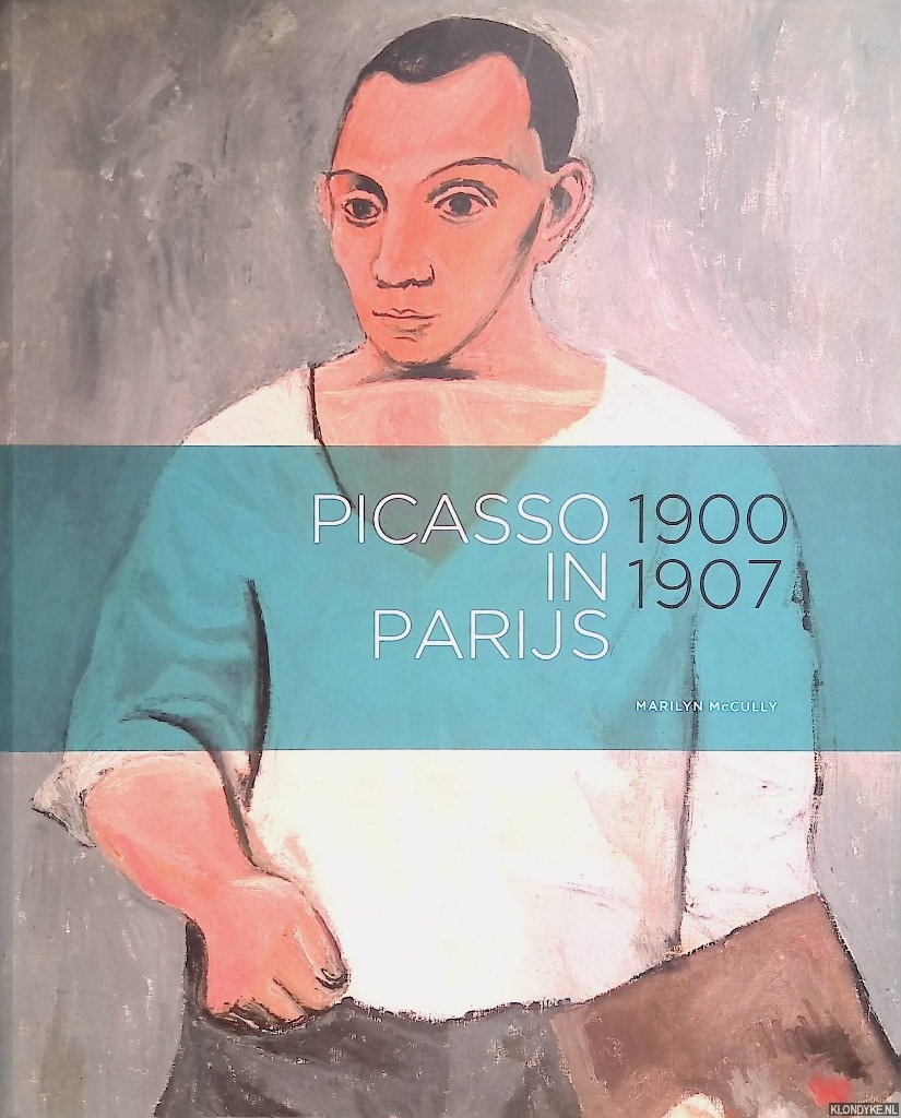 McCully, Marilyn - Picasso in Parijs, 1900-1907