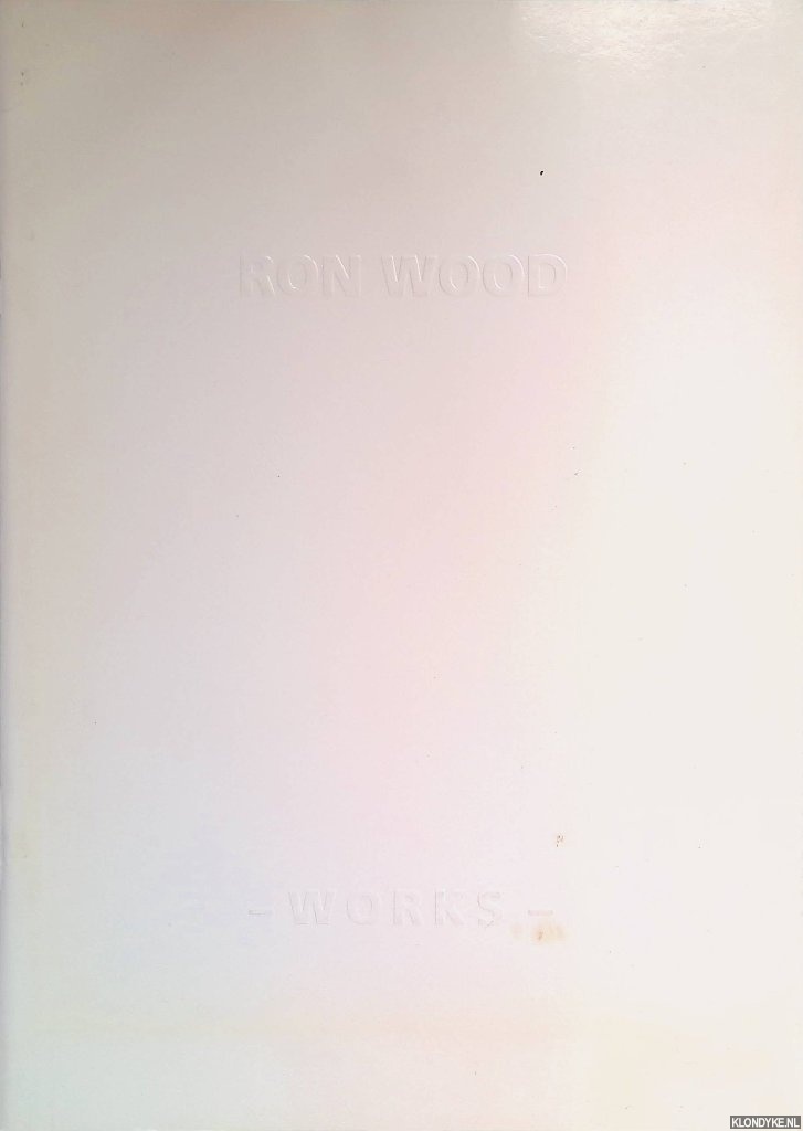 Various - Ron Wood: Works: Limited editions Screenprints, Etchings, Drypoints