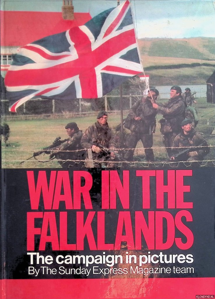 The Sunday Express Magazine Team - War in the Falklands: The Campaign in Pictures