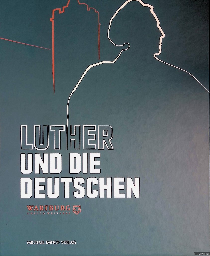 Wartburg-Stiftung Eisenach - Luther und die Deutschen