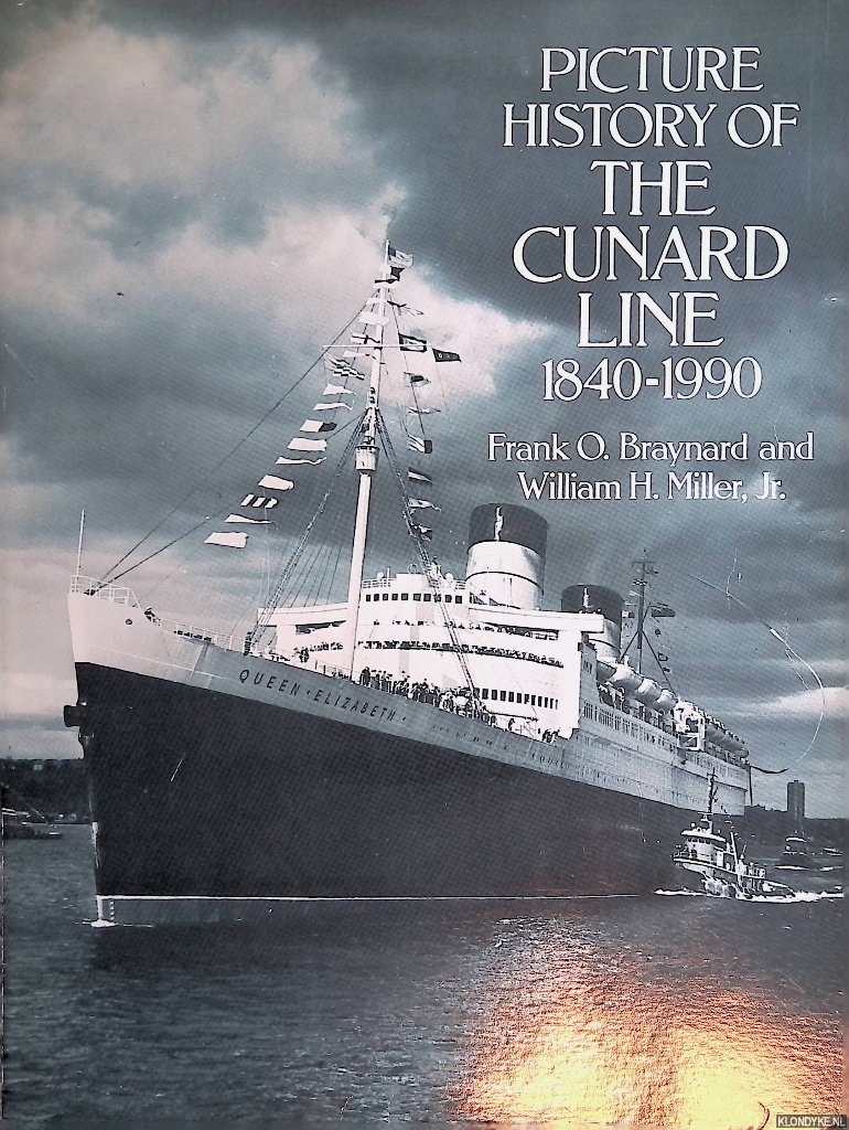 Braynard, Frank O. & William H. Miller - Picture History of the Cunard Line 1840-1990