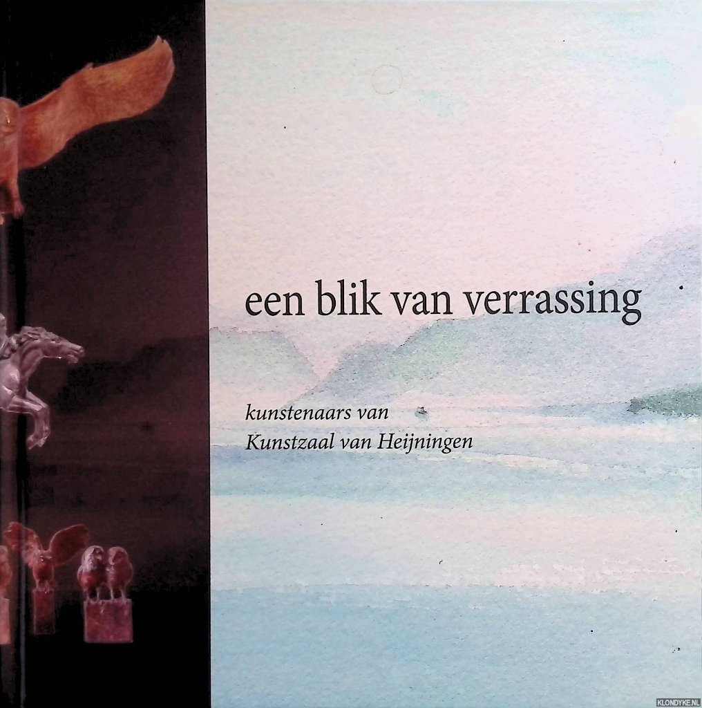 Heijningen, Lenie van - Een blik van verrassing: kunstenaars van Kunstzaal van Heijningen