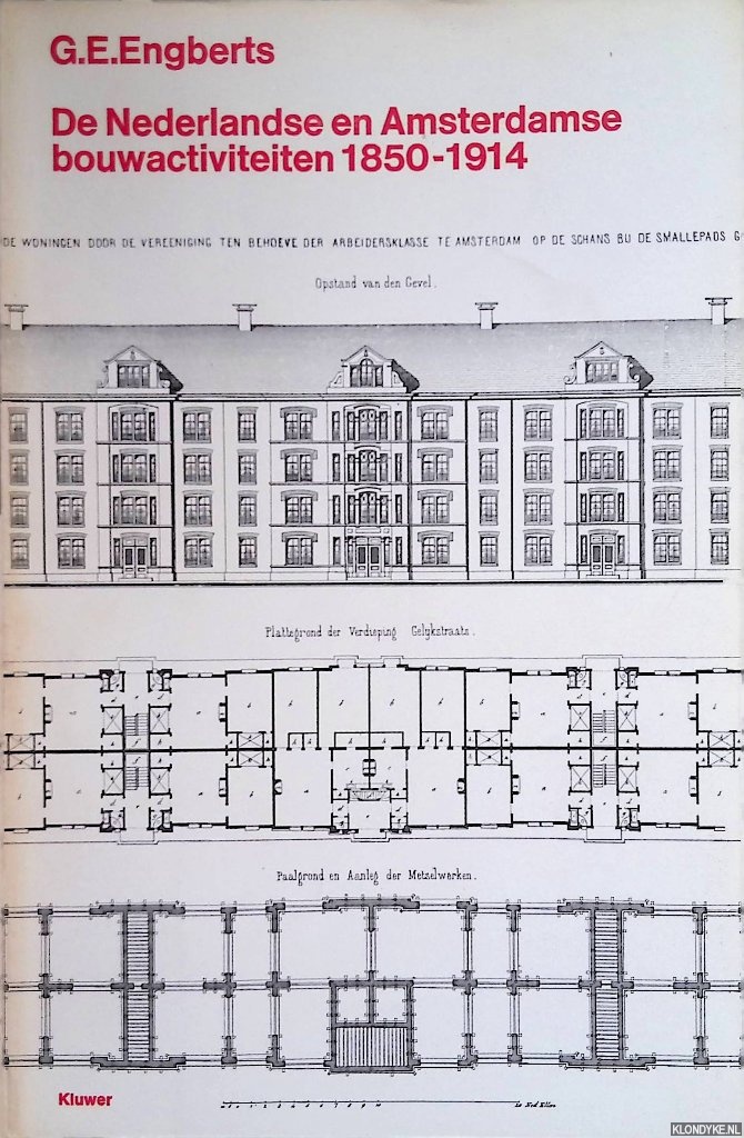 Engberts, dr. G.E. - De Nederlandse en Amsterdamse bouwactiviteiten, 1850-1914: een poging tot raming van de omvang met behulp van technische en economische samenhangen