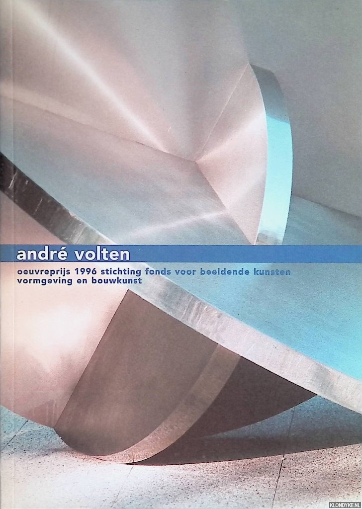Hammacher, A.M. & Wim Beeren - Andr Volten: oeuvreprijs 1996 stichting fonds voor beeldende kunsten, vormgeving en kunst