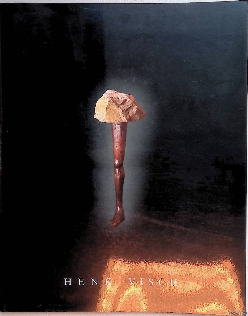 Schneider, Eckhard & Irene Veenstra & Henk Visch - Henk Visch: Skulpturen 1980-1986