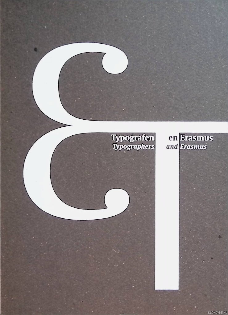 Sierman, Koosje (inleiding) & Gerard Unger (vormgeving) - Typografen en Erasmus = Typographers and Erasmus