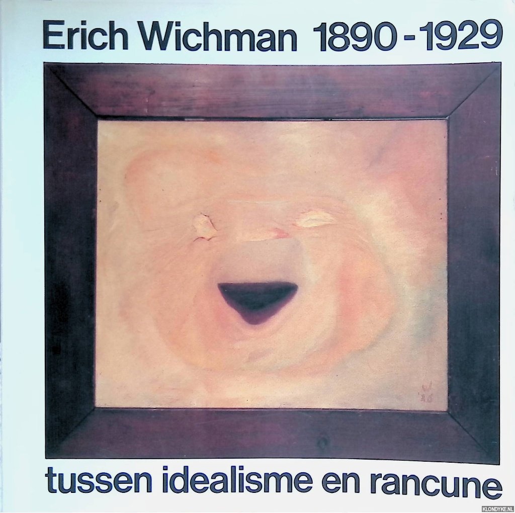 Burkom, Frans van & Hans Mulder - Erich Wichman 1890-1929: Tussen idealisme en rancune