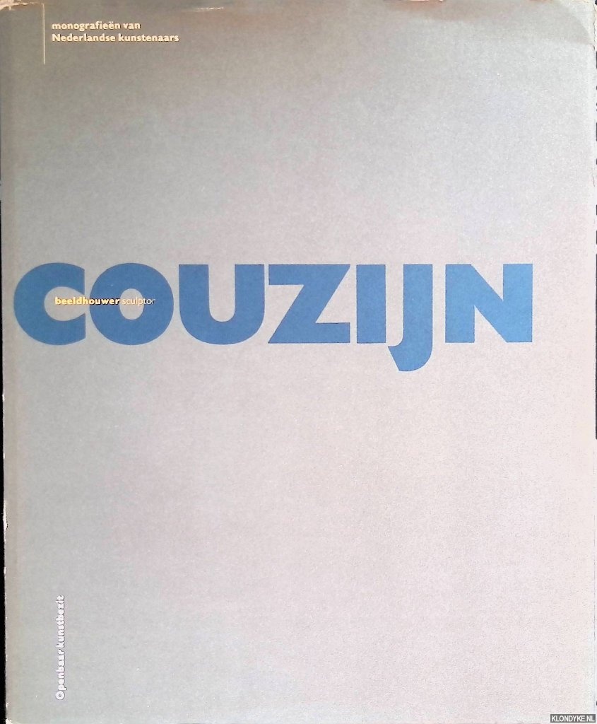 Oxenaar, R.W.D. - Couzijn: sculptor = Couzijn: beeldhouwer