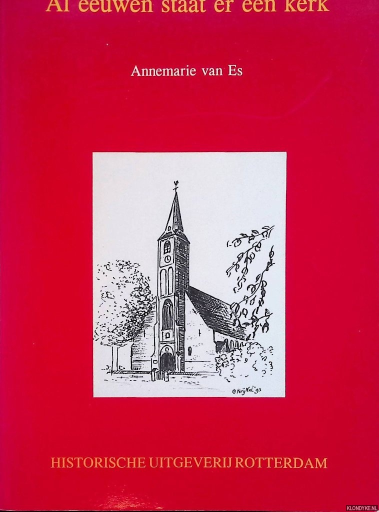 Es, Annemarie van - Al eeuwen staat er een kerk. De geschiedenis van Rhoon bezien vanuit het kerkportaal