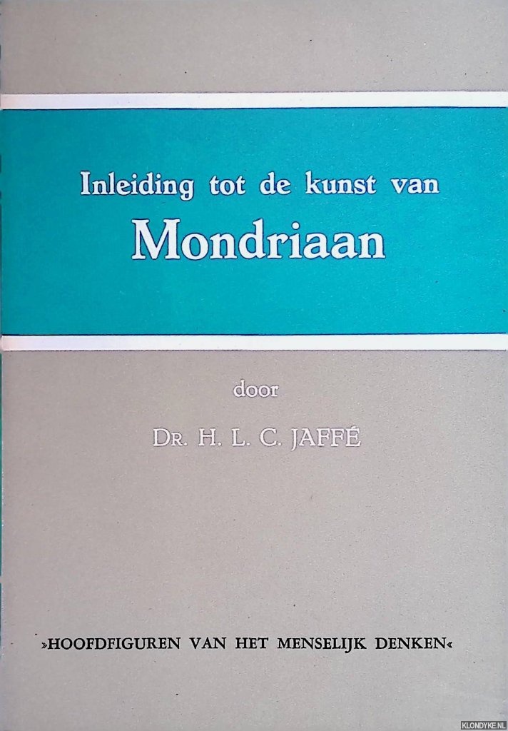 Jaff, Dr. H.L.C. - Inleiding tot de kunst van Mondriaan
