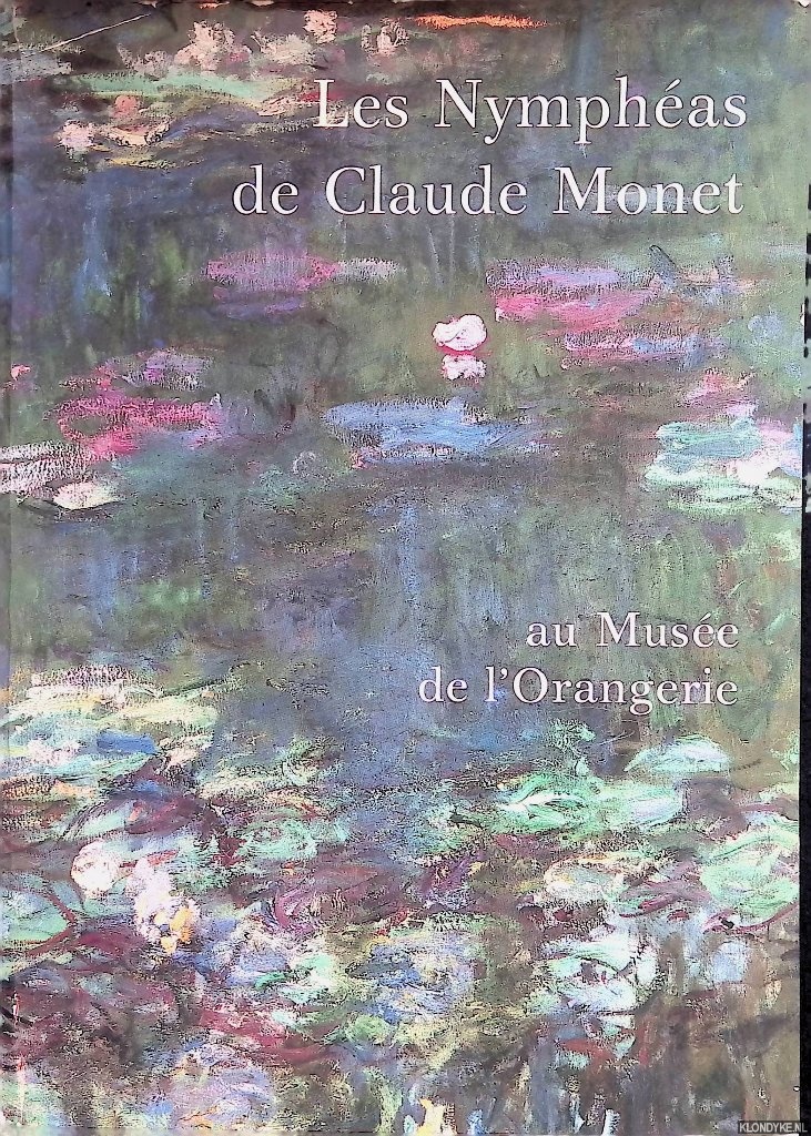 Hoog, Michel - Les Nymphas de Claude Monet au Muse de l'Orangerie