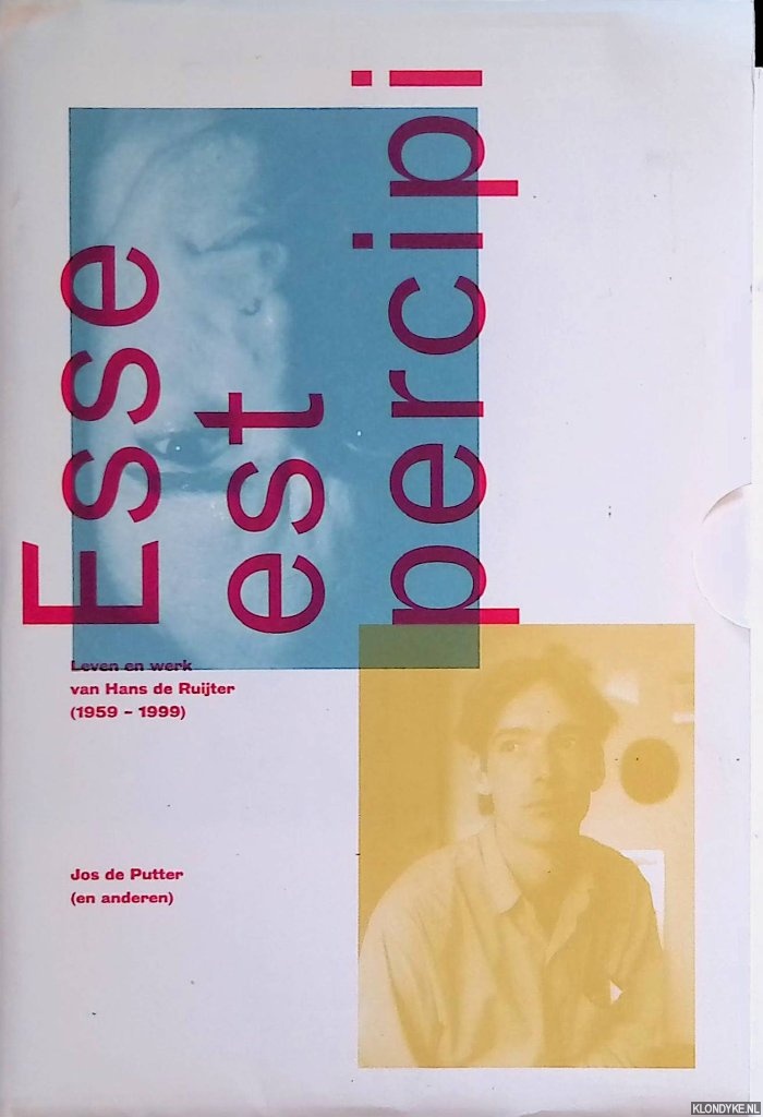 Putter, Jos de - en anderen - Esse est Percipi: leven en werk van Hans de Ruijter (1959-1999)