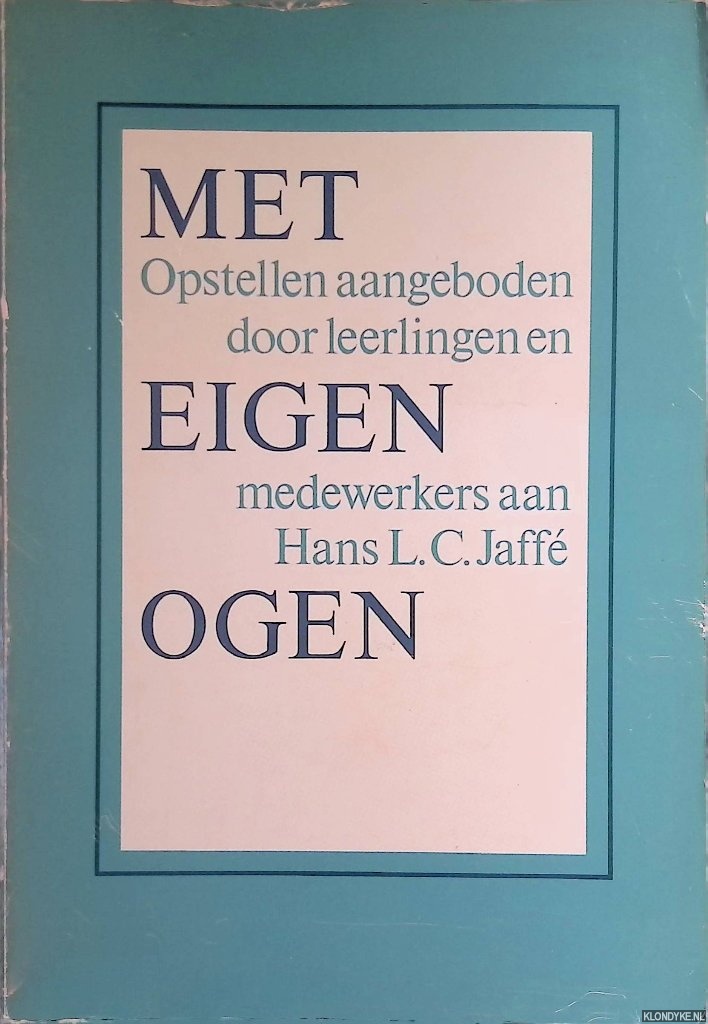 Adang, Marc & Marijke van den Brandhof & Rineke Nieuwstraten & Willemijn Stokvis & Jan de Vries (redactie) - Met eigen ogen. Opstellen aangeboden door leerlingen en medewerkers aan Hans L.C. Jaff
