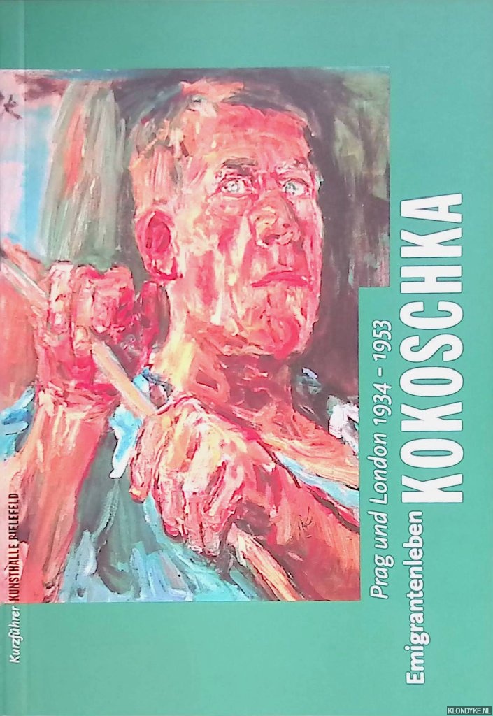 Heuwinkel, Christiane - Emigrantenleben Kokoschka: Prag und London 1934-1953: Kurzfhrer der Ausstellung Kunsthalle Bielefeld