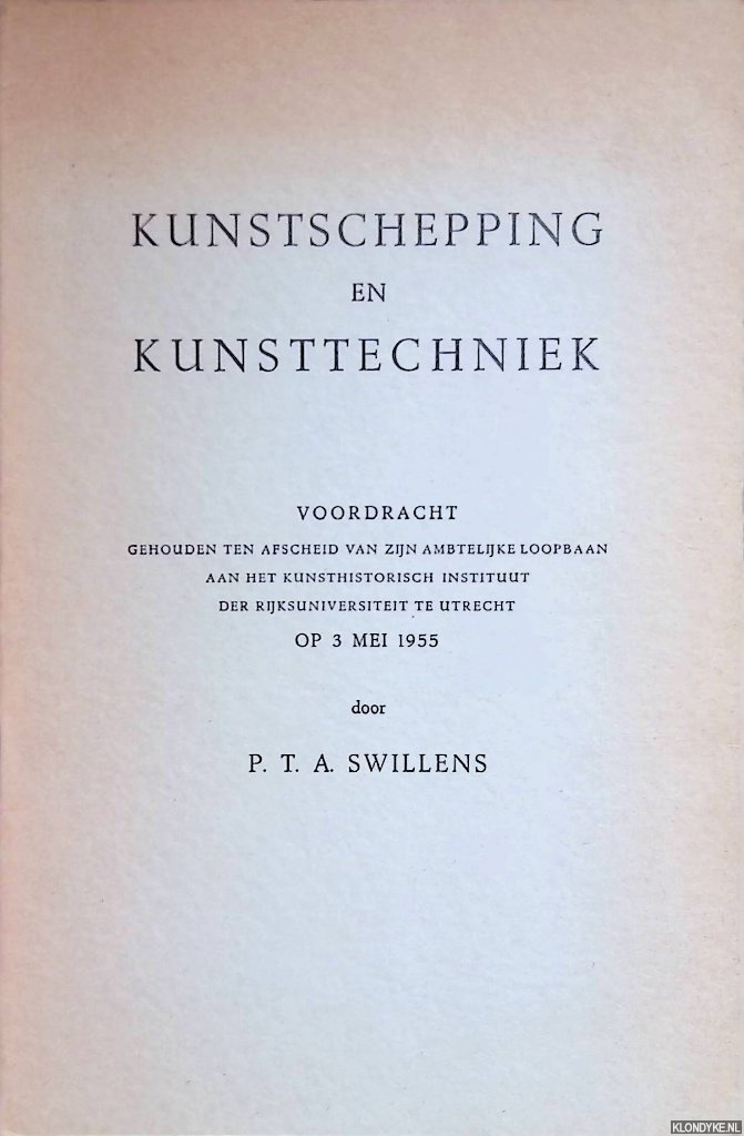 Swillens, P. T. A. - Kunstschepping en kunsttechniek: voordracht