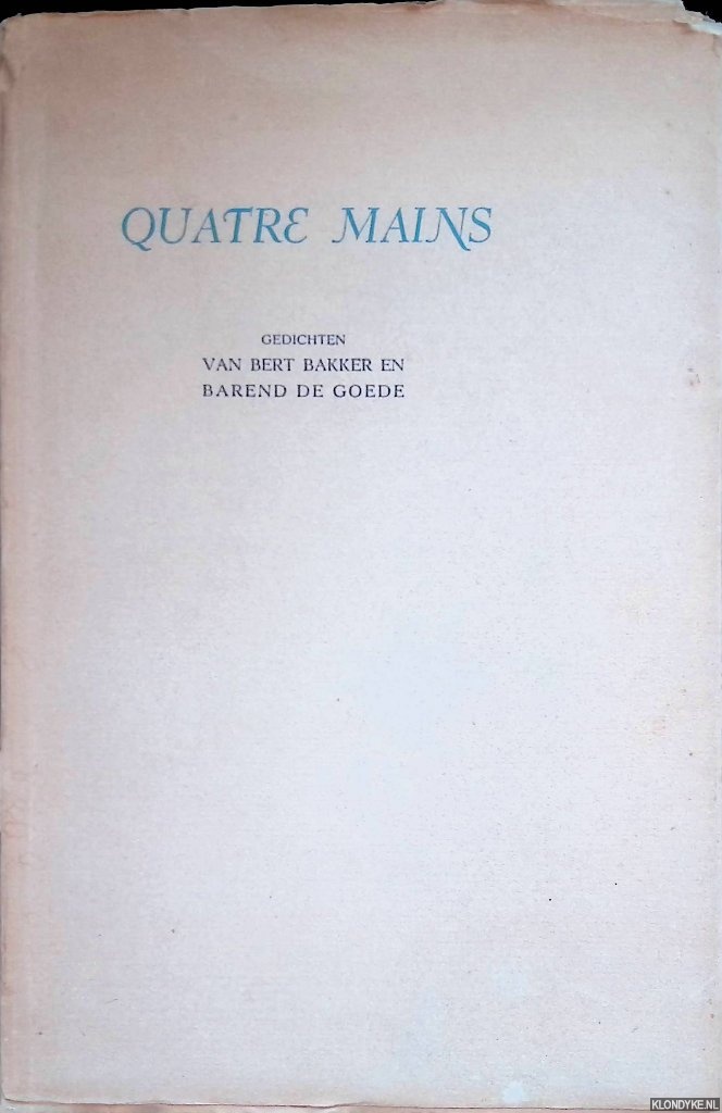Bakker, Bert & Barend de Goede - Quatre Mains: gedichten