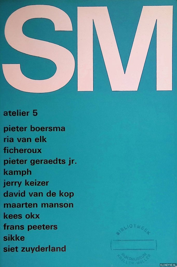 Crouwel, Wim (verzorging) - Stedelijk Museum Amsterdam: SM atelier 5: Pieter Boersma, Ria van Elk, Ficheroux, Pieter Geraedts jr., Kamph, Jerry Keizer, David van de Kop, Maarten Manson, Kees Okx, Frans Peeters, Sikke, Siet Zuyderland