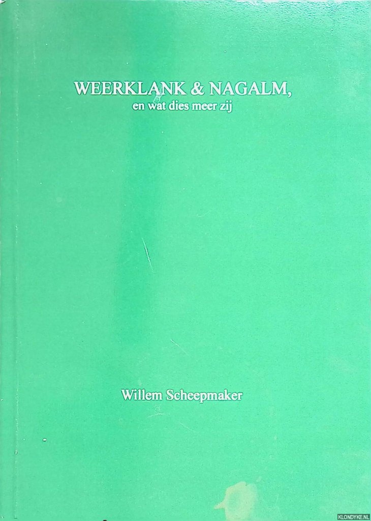 Scheepmaker, Willem - Weerklank & Nagalm, en wat dies meer zij