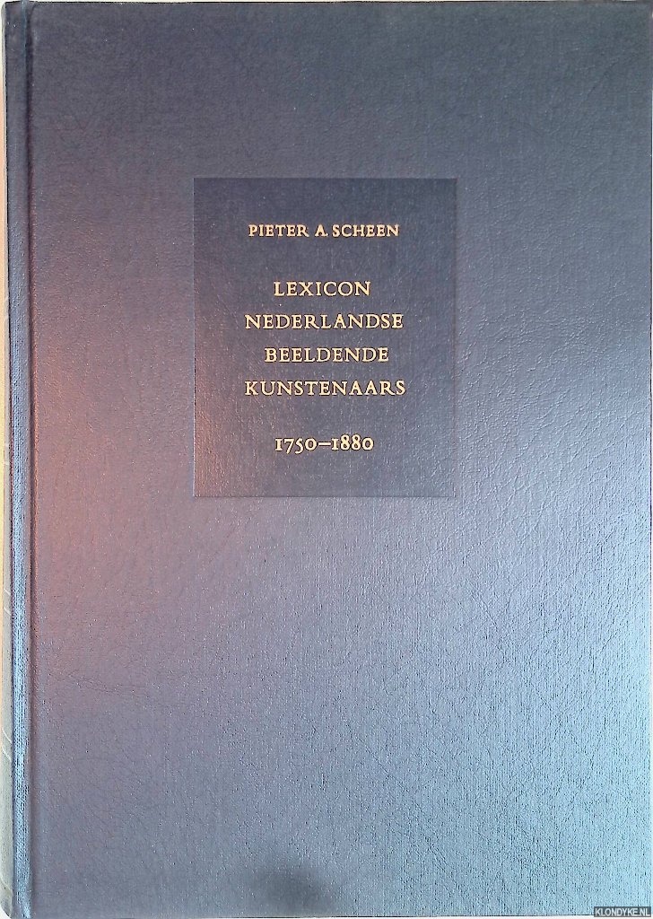 Scheen, Pieter A. - Lexicon Nederlandse Beeldende Kunstenaars 1750-1880