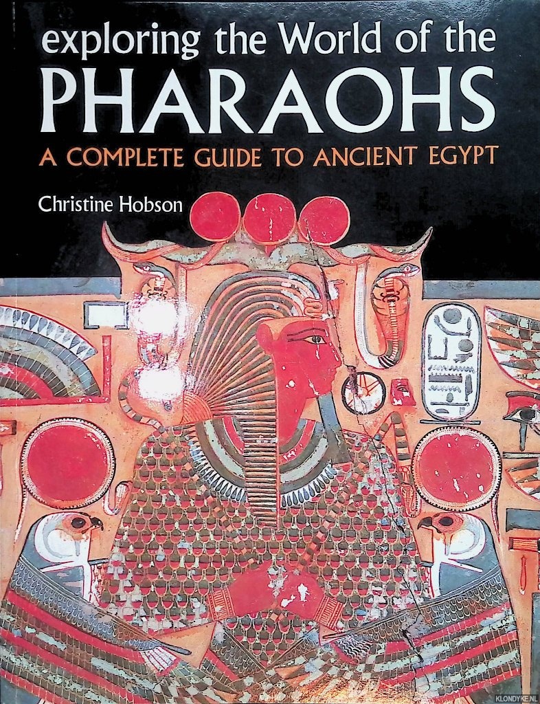 Hobson, Christine - The world of the Pharaohs: a Complete Guide to Ancient Egypt