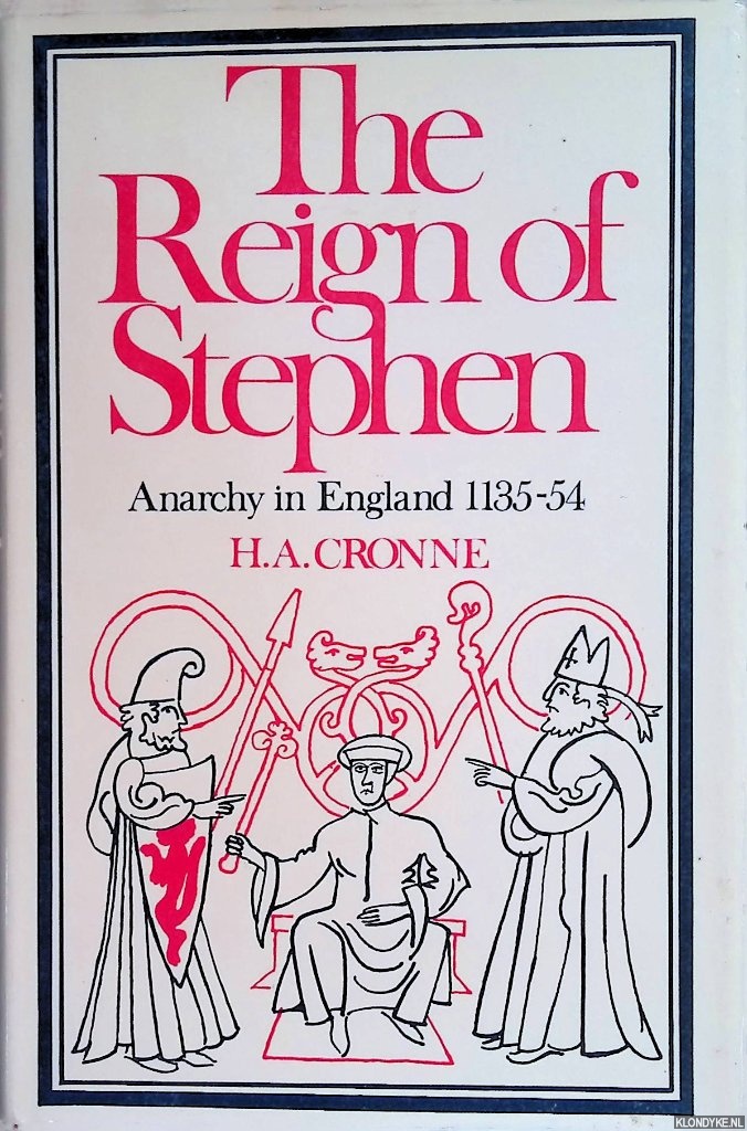 Cronne, H.A. - The Reign of Stephen: Anarchy in England 1135-54