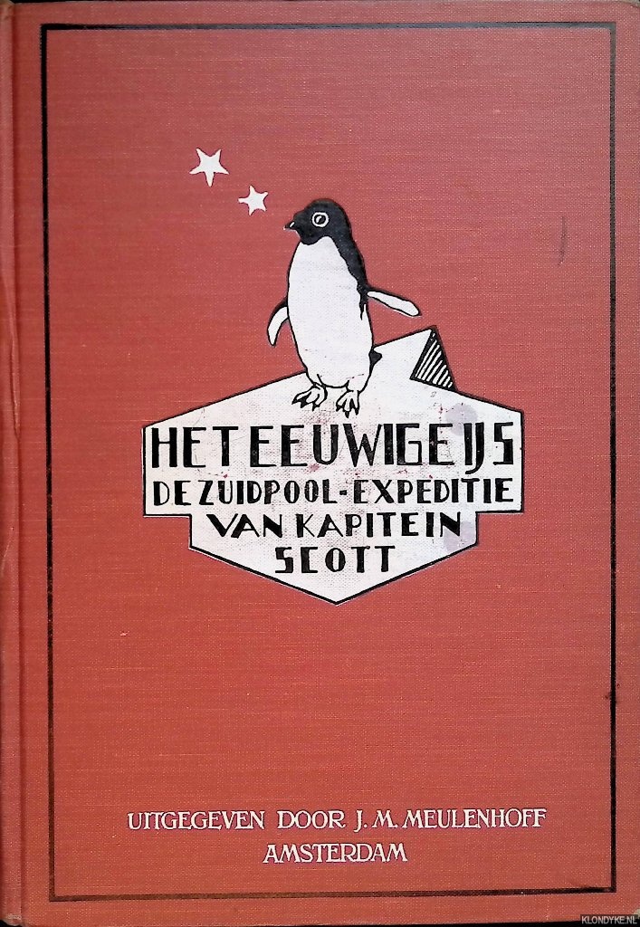 Ponting, H.G. - Het eeuwige ijs: de zuidpool-expeditie van kapitein Scott en diens tragische einde