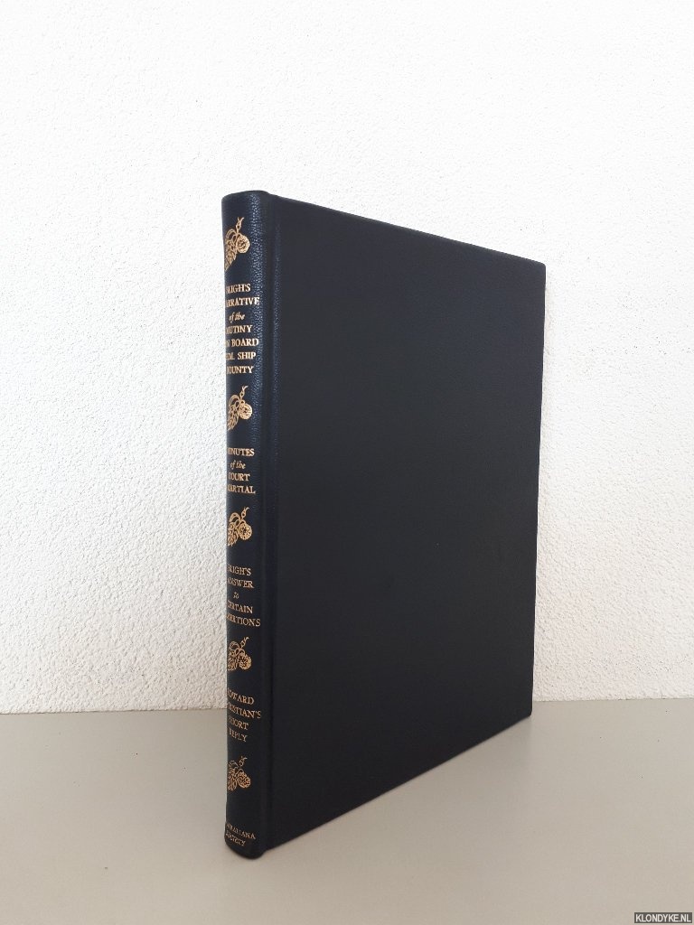 Bligh, William - A Narrative of the Mutiny, on board His Majesty's Ship Bounty; and the subsequent voyage of part of the crew, in the ship's boat, from Tofoa, one of the Friendly Islands, to Timor, a Dutch Settlement in the East Indies + more