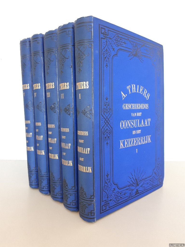 Thiers, A. - Geschiedenis van het Consulaat en het Keizerrijk (5 delen)