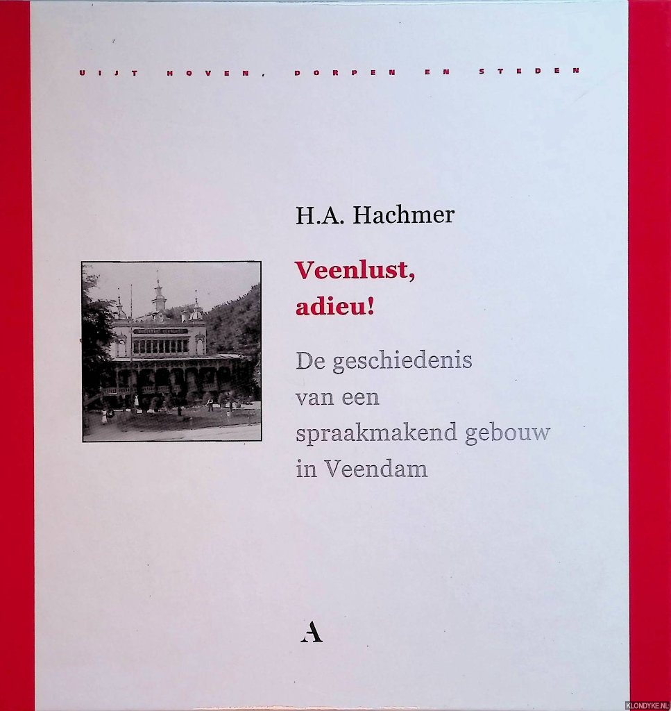 Hachmer, H.A. - Veenlust Adieu: de geschiedenis van een spraakmakend gebouw in Veendam