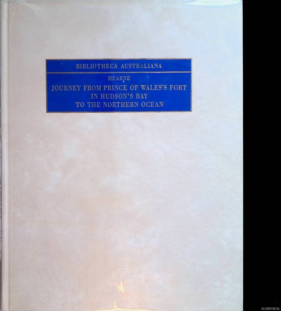 Hearne, Samuel - A Journey from Prince of Wales's Fort in Hudson's Bay to the Northern Ocean