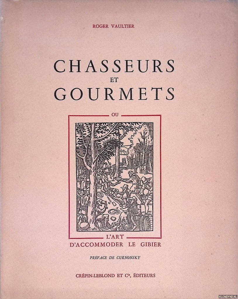 Vaultier, Roger - Chasseurs et gourmets ou L'Art d'Accomoder le Gibier
