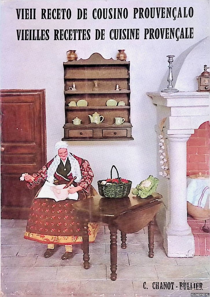 Chanot-Bullier, Calixtine - Vieilles recettes de cuisine provenale = Vieii receto de cousino prouvencalo