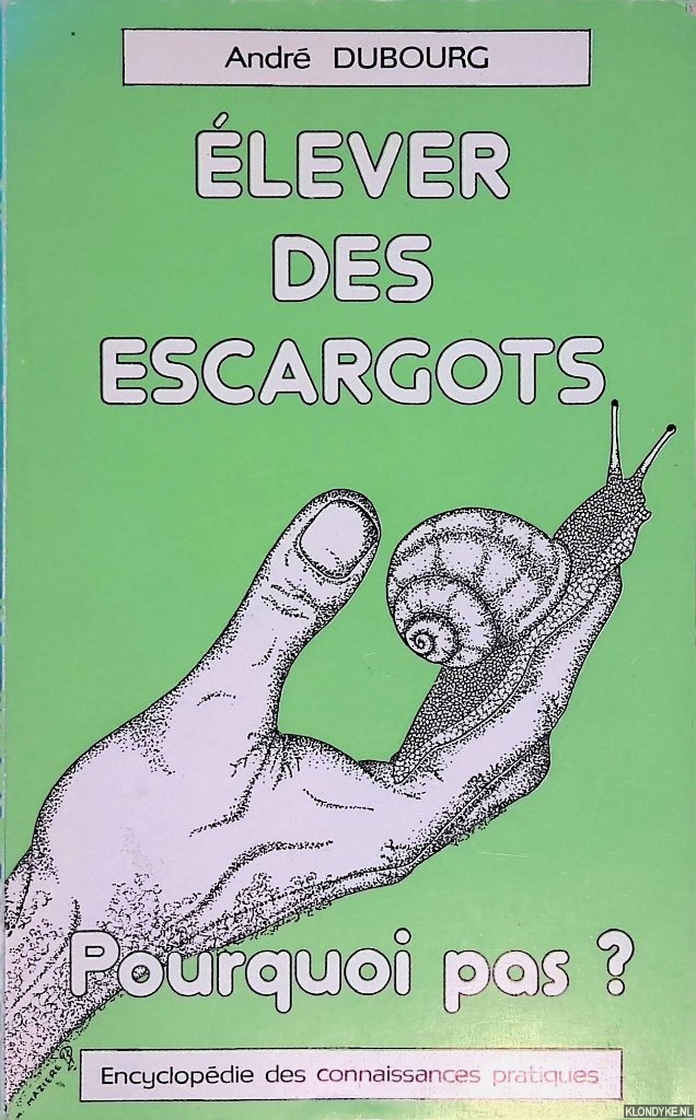 Dubourg, Andr - lever des escargots. Pourquoi pas?