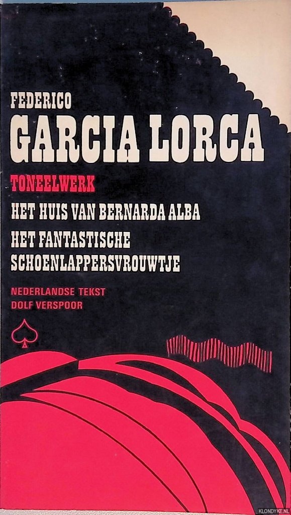 Garcia Lorca, Federico - Toneelwerk: Het huis van Bernarda Alba; Het fantastische schoenlappersvrouwtje gevolgd door Causerie over toneel