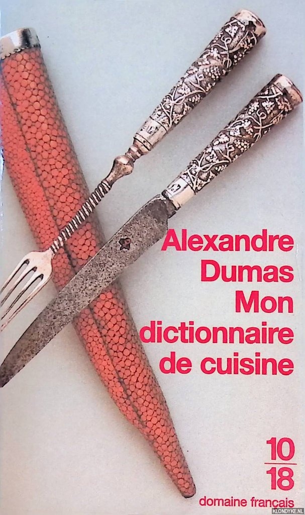 Dumas, Alexandre - Mon dictionnaire de cuisine