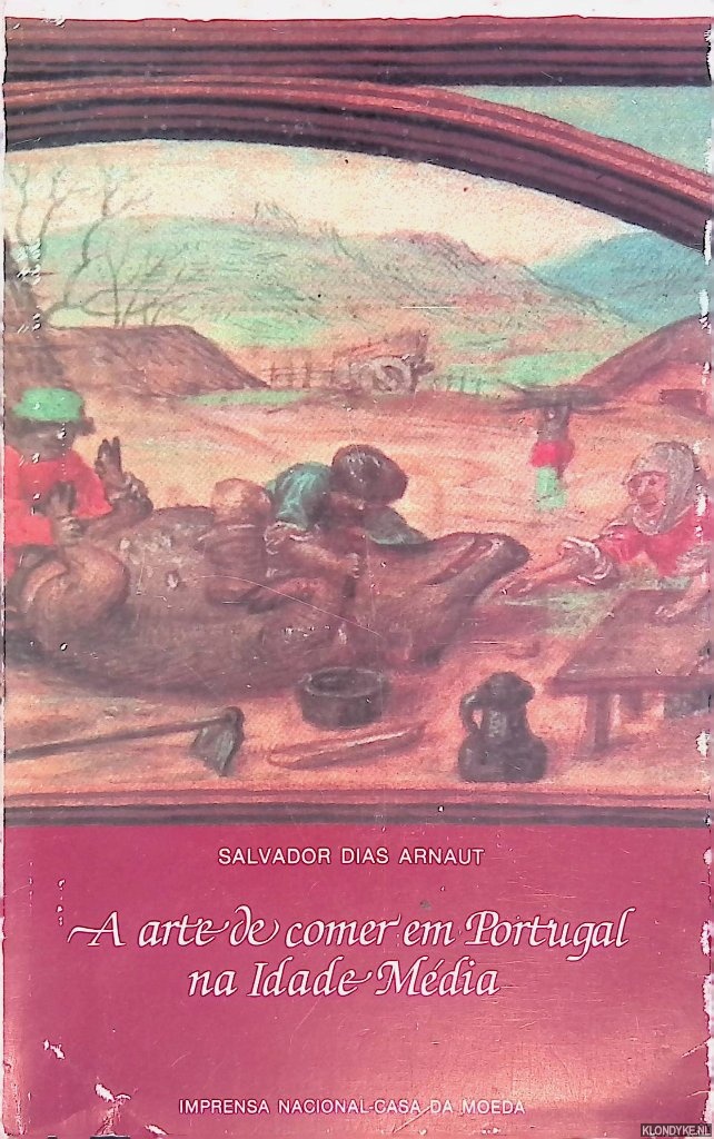 Arnaut, Salvador Dias - A arte de comer em Portugal na Idade Mdia