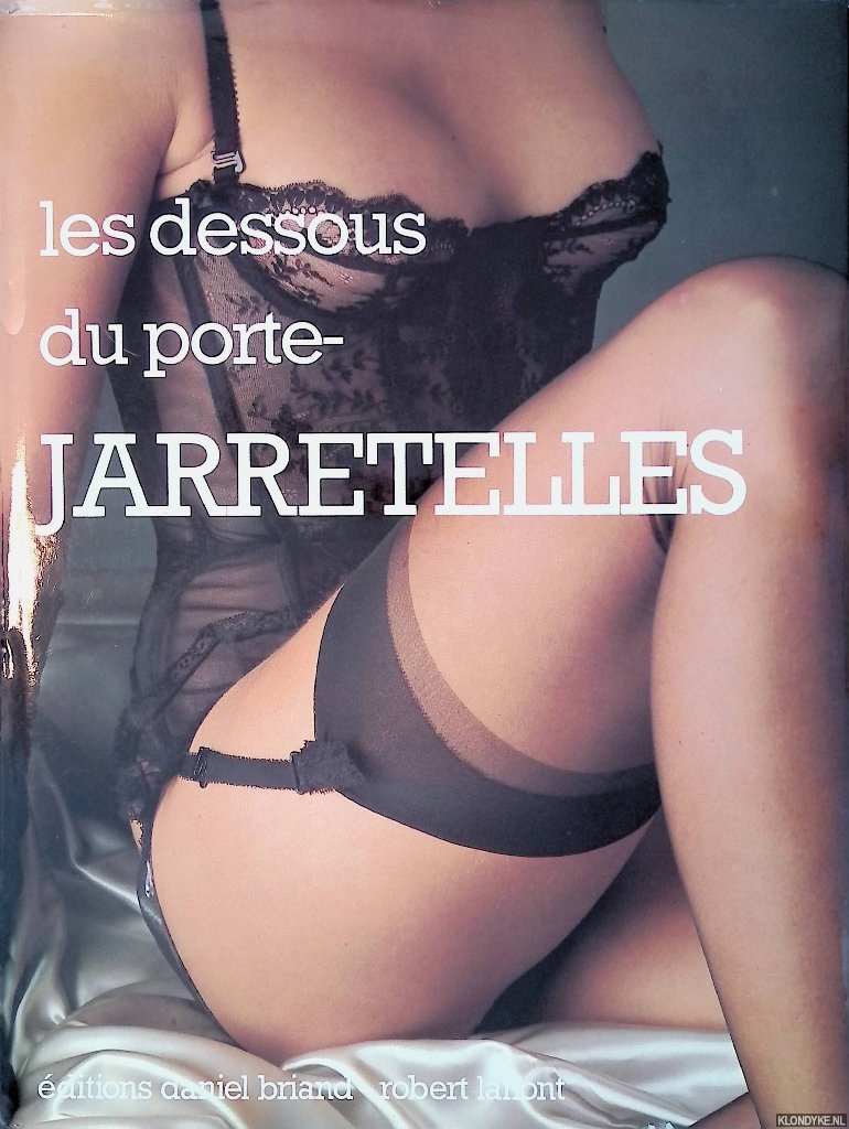 Chouraqui, Monique - and others - Les dessous du porte jarretelles