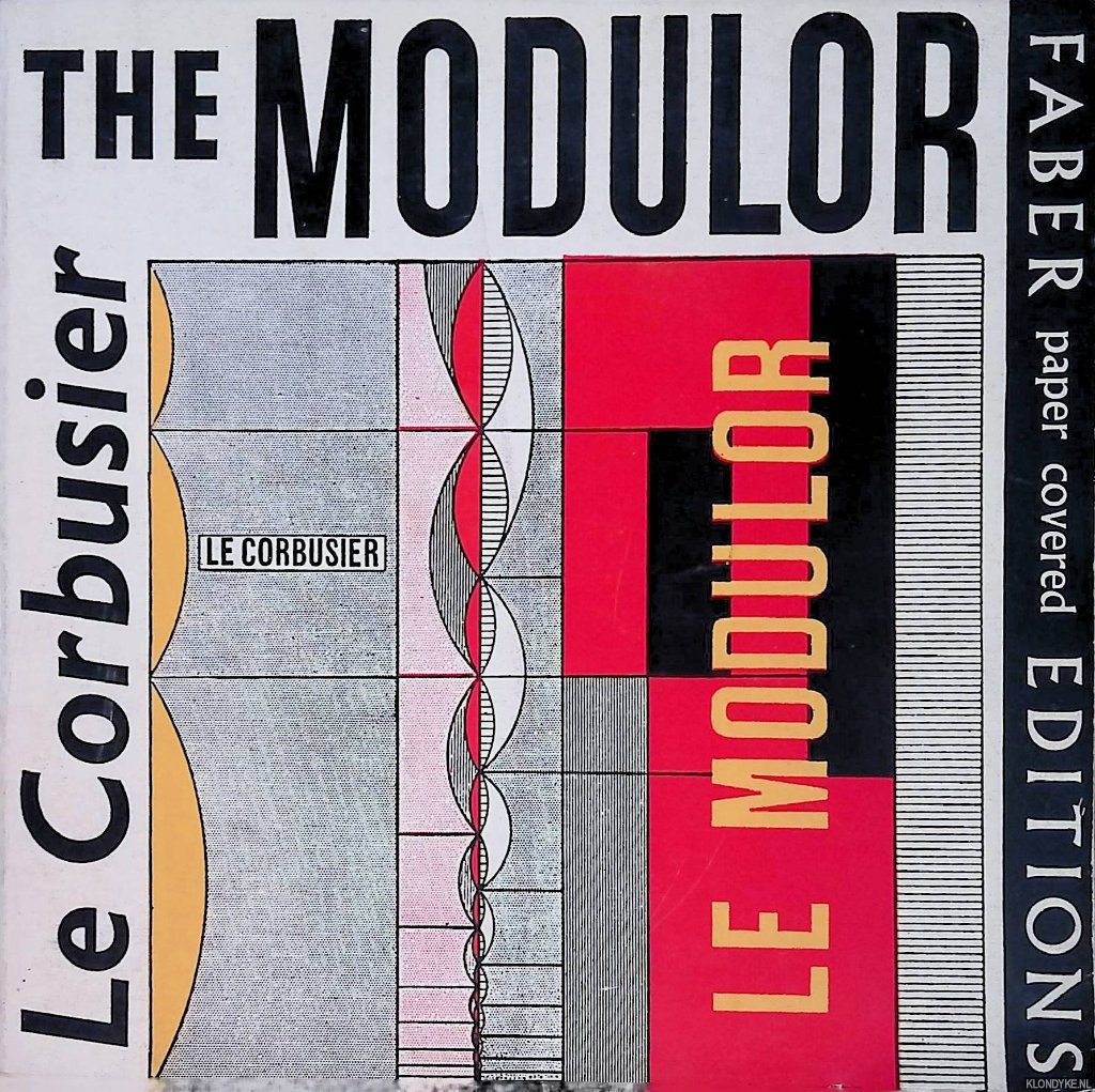 Corbusier, Le - The Modulor: a Harmonious Measure to the Human Scale Universally applicable to Architecture and Mechanics