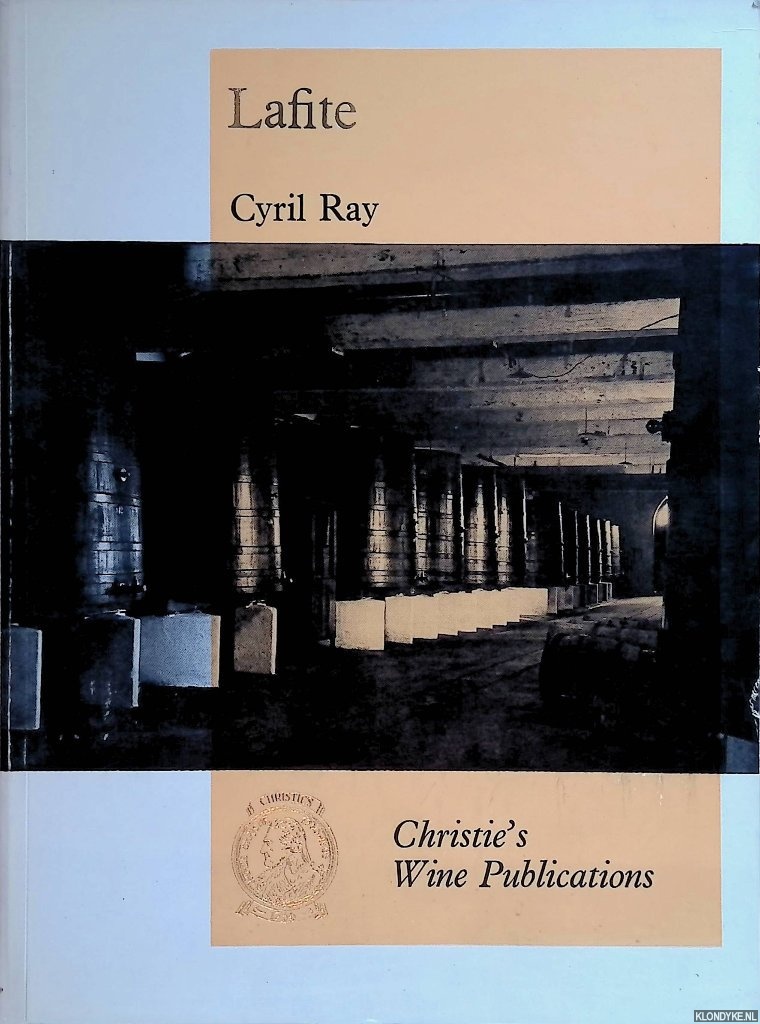 Ray, Cyril - Lafite: The Story of Chteau Lafite-Rothschild
