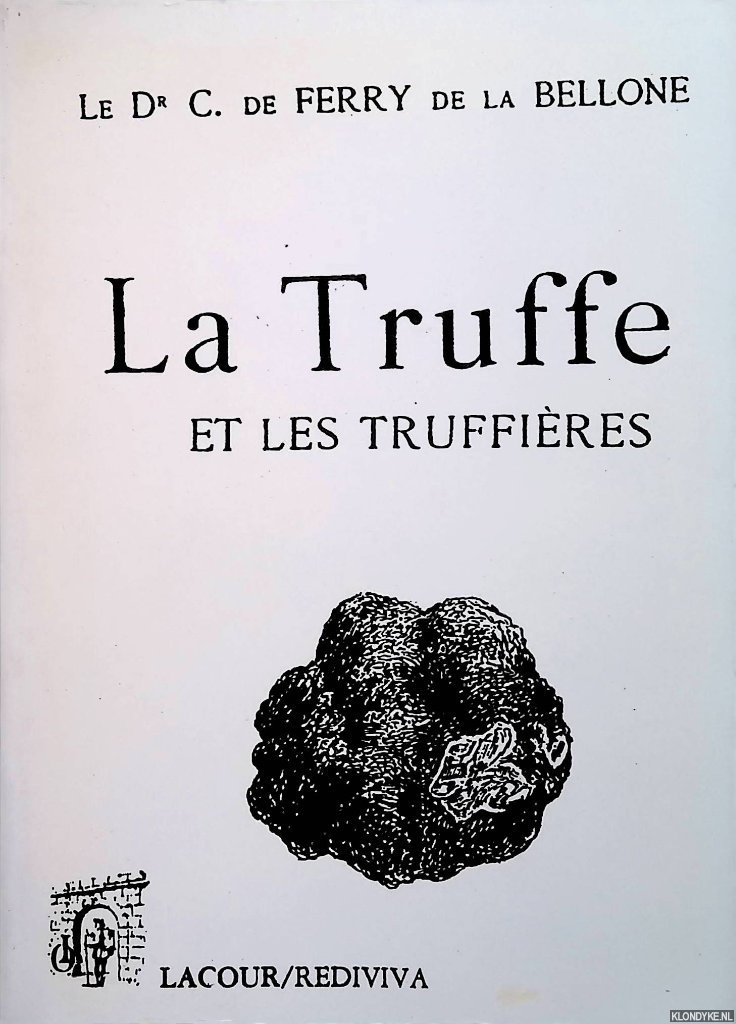 Ferry de la Bellone, Dr. C. de - La Truffe: tude sur les truffes et les truffires