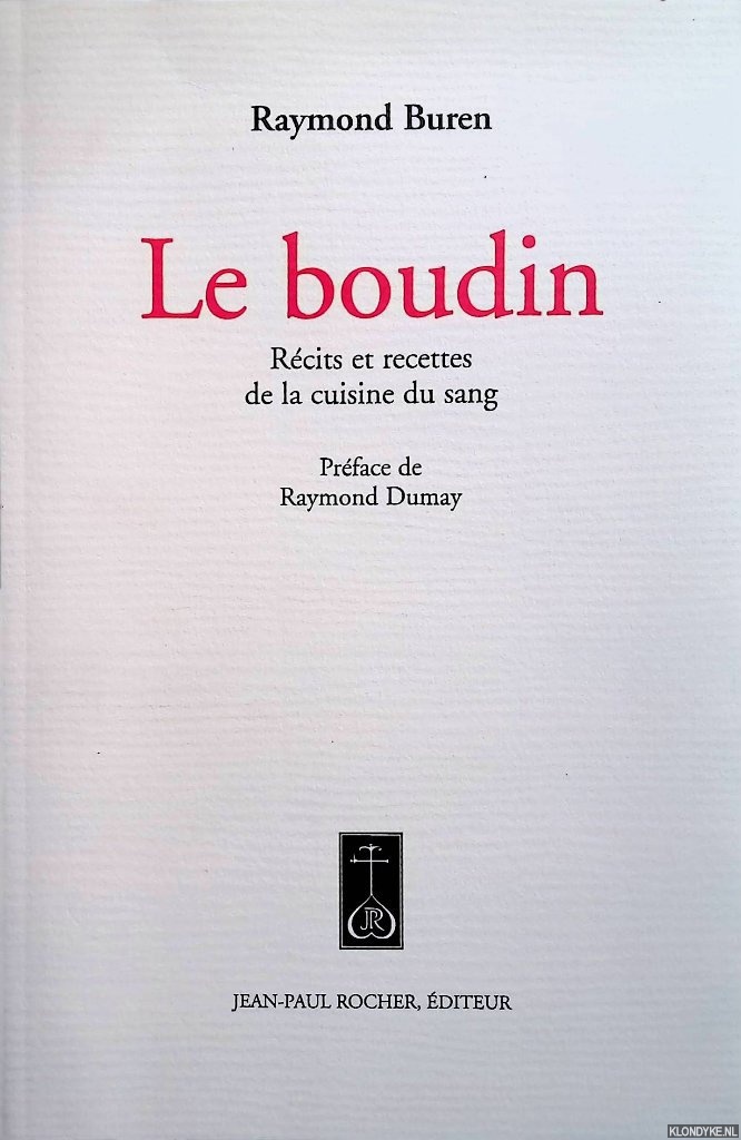 Buren, Raymond & Raymond Dumay *prface) - Le boudin: rcits et recettes de la cuisine du sang