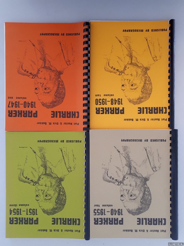 Koster, Pit & Dick M. Bakker - Charlie Parker 1940-1955 (4 volumes)