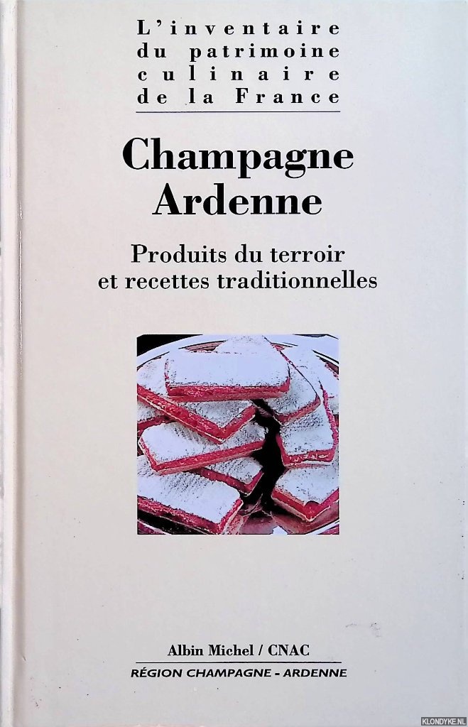 Simon, B. - Champagne-Ardenne: produits du Terroir et recettes traditionelles
